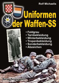Michaelis, Rolf: Uniformen der Waffen-SS. Feldgrau, Tarnbekleidung, Winterbekleidung, Tropenbekleidung, Sonderbekleidung, Abzeichen 