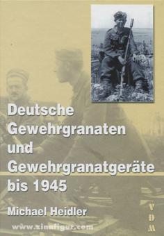 Heidler, M.: Deutsche Gewehrgranaten und Gewehrgranatgeräte bis 1945 