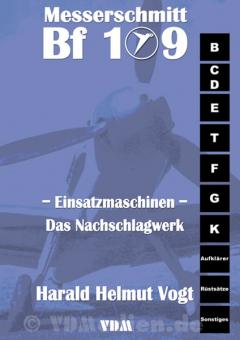 Vogt, H. H. : Messerschmitt Bf 109 Einsatzmaschinen - L'ouvrage de référence 