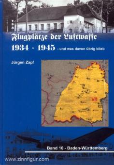 Zapf, J.: Flugplätze der Luftwaffe 1934-1945 - und was davon übrig blieb. Band 10: Baden-Württemberg 