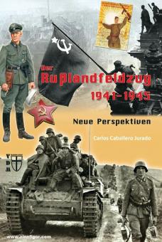 Jurado, Carlos Caballero: Der Russlandfeldzug 1941-1945. Neue Perspektiven 