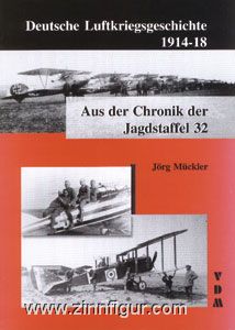 Mückler, J.: Deutsche Luftkriegsgeschichte 1914-18. Aus der Chronik der Jagdstaffel 32 