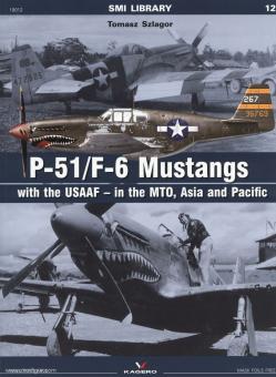 Szlagor, T.: P-51/F-6 Mustang with the USAAF - in the MTO, Asia and Pacific 