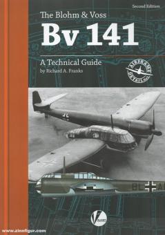 Franks, Richard A.: The Blohm & Voss BV 141. A Technical Guide 