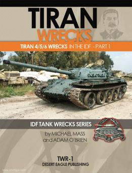 Mass, M./O'Brien, A.: Tiran Wrecks. Tiran 4/5/6 Wrecks in the IDF. Teil 1 