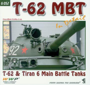 Horak, J./Koran, F.: T-62 MBT in Detail. T-62 & Tiran 6 Main Battle Tank 