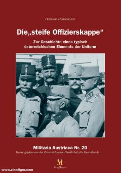 Hinterstoisser, Hermann: Die "steife Offizierskappe". Zur Geschichte eines typisch österreichischen Elements der Uniform 