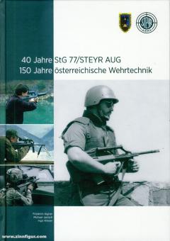 Aigner, Friedrich/Janisch, Michael/Wieser, Ingo: 40 Jahre StG 77/STEYR AUG. 150 Jahre österreichische Wehrtechnik 