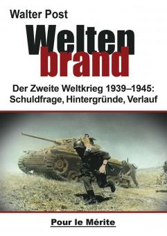 Post, Walter: Weltenbrand. Der Zweite Weltkrieg 1939-1945. Schuldfrage, Hintergründe, Verlauf 