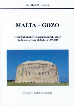 Neumann, Hans-Rudolf: Malta - Gozo. Fortfikatorischer Exkursionsbericht einer Studienreise vom 14.09. bis 21.09.2019 
