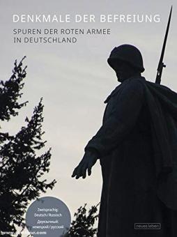 Schumann, Frank/Schumann, Fritz: Denkmale der Befreiung. Spuren der Roten Armee in Deutschland 