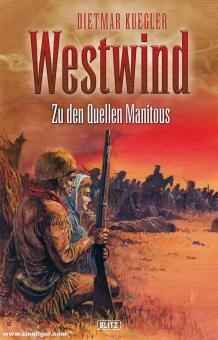 Kuegler, Dietmar: Westwind. Band 2: Zu den Quellen des Lake Manitou 