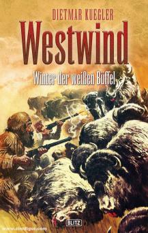 Kuegler, Dietmar: Westwind. Band 6: Winter der weißen Büffel 