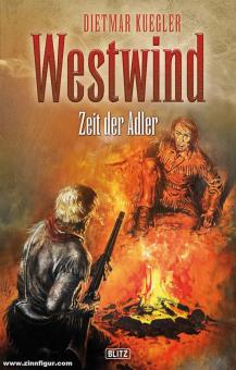 Kuegler, Dietmar: Westwind. Band 7: Zeit der Adler 