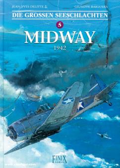Delittle, Jean-Yves (Szenario)/Baiguera, Guiseppe (Zeichnungen)/Béchu, Denis(Koloroieriung): Die grossen Seeschlachten. Band 5: Midway 1942 