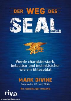 Divine, Mark/ Edelhertz Machate, Allyson: Der Weg des SEAL. Werde charakterstark, belastbar und instinktsicher wie ein Elitesoldat 
