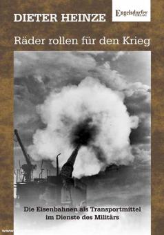 Heinze, Dieter: Räder rollen für den Krieg. Krieg und Eisenbahnen 