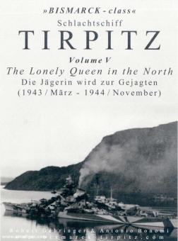 Gehringer, Robert/Bobomi, Antonio: "Bismarck-Class" Schlachtschiff Tirpitz. Band 5: The Lonely Queen in the North. Die Jägerin wird zur Gejagten (1943 / März - 1944 / November) 