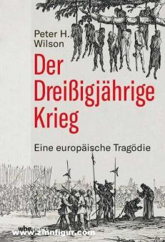 Wilson, Peter H.: Der Dreißigjährige Krieg. Eine europäische Tragödie 