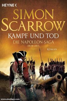 Scarrow, Simon: Kampf und Tod. Die Napoleon-Saga. Band 4: 1809-1815 