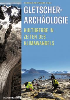 Reitmaier, Thomas (Hrsg.): Gletscherarchäologie. Kulturerbe in Zeiten des Klimawandels 