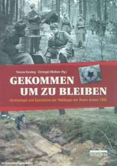Kersting, Thomas/Meißner, Christoph (Hrsg.): Gekommen um zu bleiben. Archäologie und Geschichte der Waldlager der Roten Armee 1945 