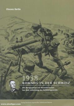 Oertle, Vincenz: 1938. Rommel in der Schweiz. Mit Merkpunkten und Besonderheiten aus dem Leben des Soldatengenerals 