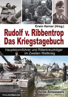 Kerner, Erwin (Hrsg.): Rudolf v. Ribbentrop. Das Kriegstagebuch. Hauptsturmführer und Ritterkreuzträger im Zweiten Weltkrieg 