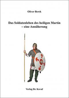Berck, Oliver: Das Soldatenleben des heiligen Martin. Eine Annäherung 
