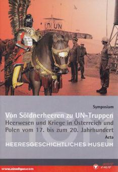 Reichl-Ham, Claudia: Von Söldnerheeren zu UN-Truppen. Heerwesen und Kriege in Österreich und Polen vom 17. bis zum 20. Jahrhundert 