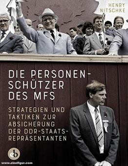Nitschke, Henry: Die Personenschützer des MfS. Strategien und Taktiken zur Absicherung der DDR-Staatsrepräsentanten 