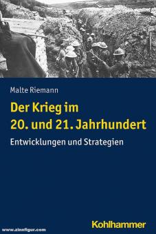 Riemann, Malte: Der Krieg im 20. und 21. Jahrhundert. Entwicklungen und Strategien 