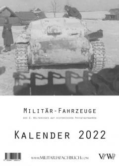 Militär-Fahrzeuge des 2. Weltkrieges auf historischen Privataufnahmen. Kalender 2022 
