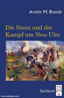 Brandt, Armin: Die Sioux und der Kampf um Neu-Ulm 