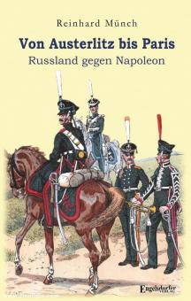 Münch, Reinhard: Von Austerlitz bis Paris. Russland gegen Napoleon 