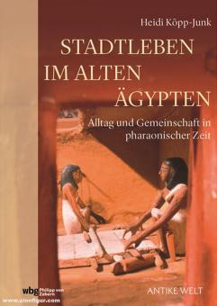 Köpp-Junk, Heidi: Stadtleben im Alten Ägypten. Alltag und Gemeinschaft in pharaonischer Zeit 
