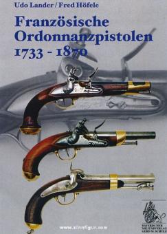 Lander, U./ Höfele, F.: Französische Ordonnanzpistolen 1733-1870 