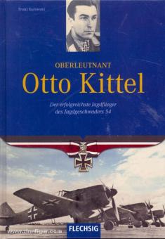 Kurowski, F.: Oberleutnant Otto Kittel. Der erfolgreichste Jagdflieger des Jagdgeschwaders 54 
