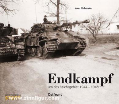 Urbanke, A.: Endkampf um das Reichsgebiet 1944-45 - Ostfront 