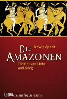 Appelt, H.: Die Amazonen. Töchter von Liebe und Krieg 