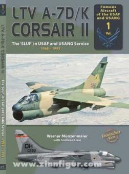 Münzenmaier, W./Klein, A.: LTV A-7D/K Corsair II. The SLUF in USAF and USANG Service 1968-1993 