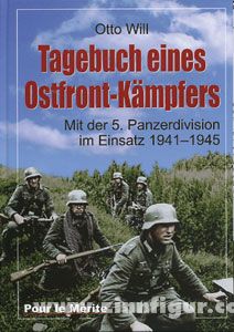 Will, Otto: Tagebuch eines Ostfront-Kämpfers. Mit der 5. Panzerdivision im Einsatz 1941-1945 