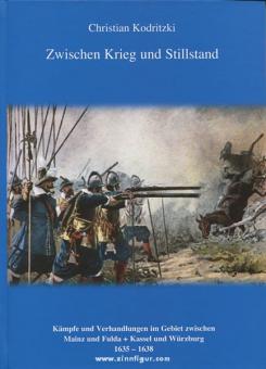 Kodritzki, C.: Zwischen Krieg und Stillstand. Kämpfe und Verhandlungen im Gebiet zwischen Mainz und Fulda + Kassel und Würzburg 1635-1638 