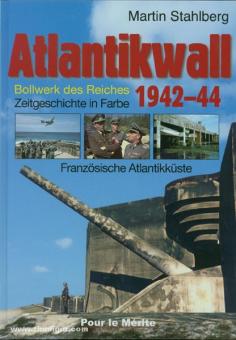 Stahlberg, M.: Atlantikwall 1942-44. Bollwerk des Reiches. Band 1: Französische Atlantikküste. Zeitgeschichte in Farbe 