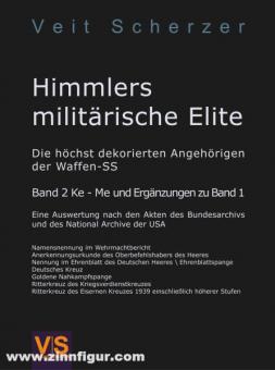 Scherzer, Veit: Himmlers militärische Elite. Die höchstdekorierten Angehörigen der Waffen-SS. Eine Auswertung nach den Akten des Bundesarchivs und des Nationalarchivs der USA. Band 2: Ka-Me 