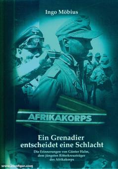 Möbius, Ingo: Ein Grenadier entscheidet eine Schlacht. Die Erinnerungen von Günter Halm, dem jüngsten Ritterkreuzträger des Afrikakorps 