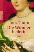 Thorn, I.: Die Wunderheilerin 