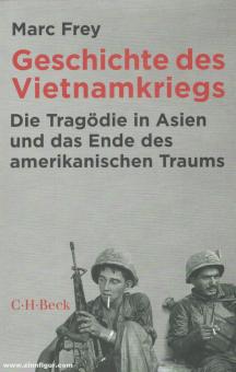 Frey, M.: Geschichte des Vietnamkrieges. Die Tragödie in Asien und das Ende des amerikanischen Traums 