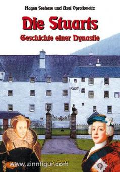 Seehase, H./Oprotkowitz, A.: Die Stuarts. Geschichte einer Dynastie 