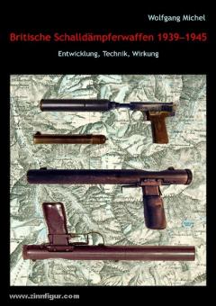 Michel, W.: Britische Schalldämpfer 1939-45. Entwicklung, Technik, Wirkung 